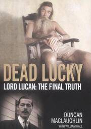 Dead Lucky: Lord Lucan: The Final Truth, Duncan MacLaughlin, William Hall
