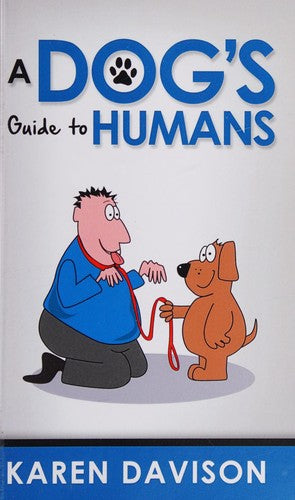 A Dog's Guide to Humans, Karen Davison