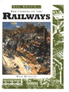 Coming of the Railways (All About) (Ex Lib)