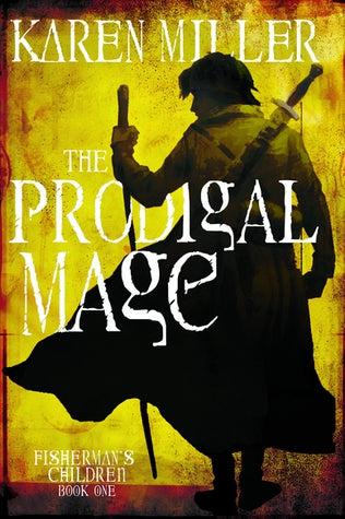 The Prodigal Mage, Karen Miller